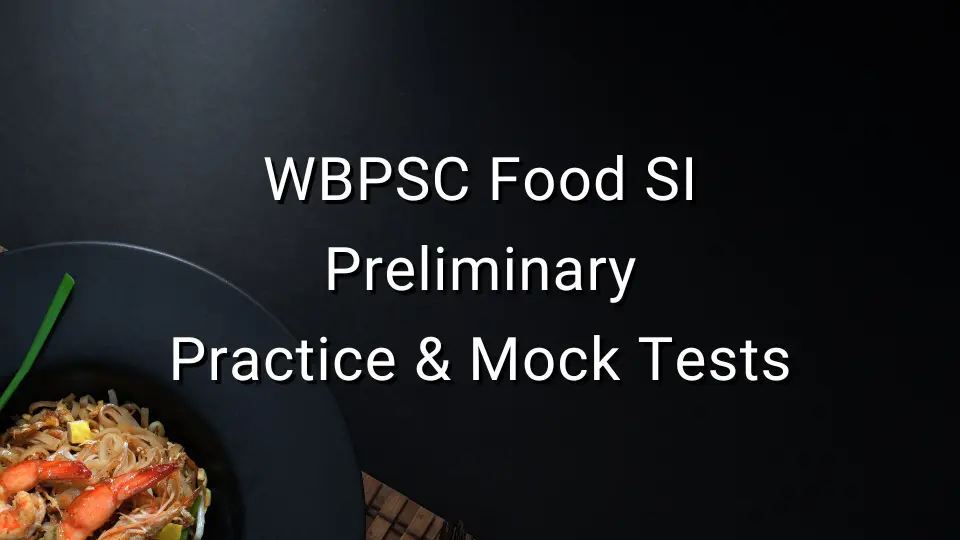 WBPSC Food SI – Practice & Mock Tests