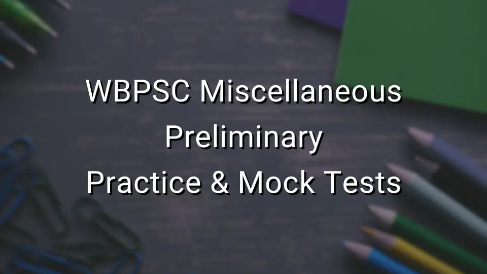 WBPSC Miscellaneous – Practice & Mock Tests