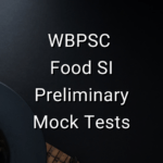 WBPSC Food SI Preliminary Mock Tests